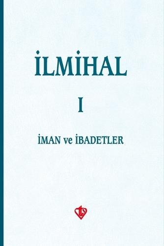 İlmihal 1. Cilt: İman ve İbadetler