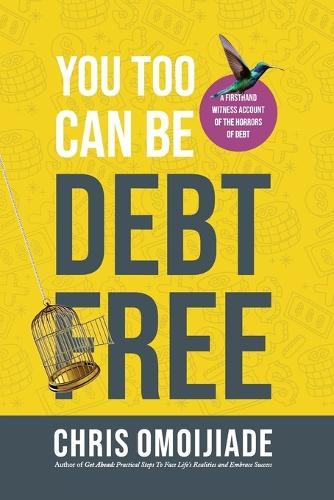 You Too Can Be Debt Free  by Chris Omoijiade at Abbey's Bookshop, 