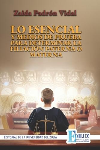 Lo Esencial Y Medios de Prueba Para Determinar La Filiación Paterna O Materna  by Editorial de la Universidad D Ediluz at Abbey's Bookshop, 