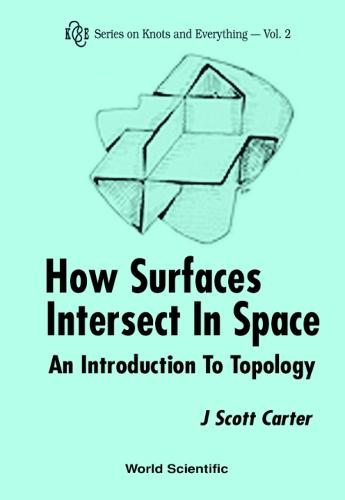 How Surfaces Intersect In Space: An Introduction To Topology (2nd Edition)  by J Scott Carter (Univ Of South Alabama, Usa) at Abbey's Bookshop, 