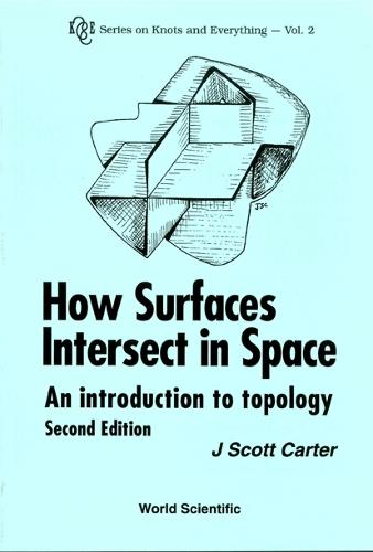 How Surfaces Intersect In Space: An Introduction To Topology (2nd Edition)  by J Scott Carter (Univ Of South Alabama, Usa) at Abbey's Bookshop, 