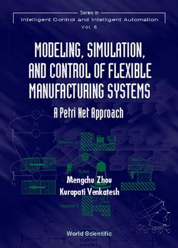 Modeling, Simulation, And Control Of Flexible Manufacturing Systems: A Petri Net Approach  by Kurapati Venkatesh (.) at Abbey's Bookshop, 