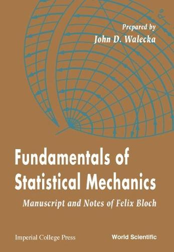 Fundamentals Of Statistical Mechanics: Manuscript And Notes Of Felix Bloch  by John Dirk Walecka (College Of William & Mary, Usa) at Abbey's Bookshop, 