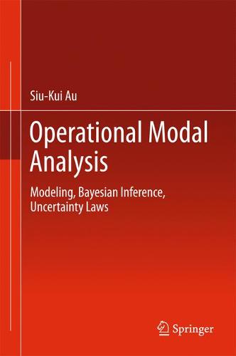 Operational Modal Analysis: Modeling, Bayesian Inference, Uncertainty Laws  by Siu-Kui Au at Abbey's Bookshop, 