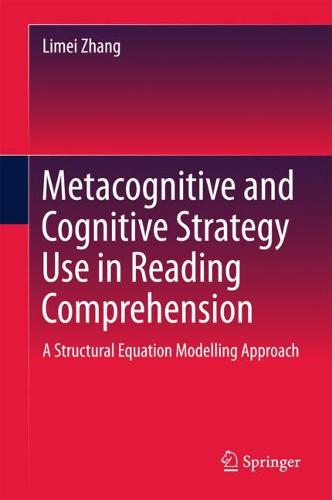 Metacognitive and Cognitive Strategy Use in Reading Comprehension: A Structural Equation Modelling Approach  by Limei Zhang at Abbey's Bookshop, 
