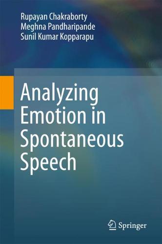 Analyzing Emotion in Spontaneous Speech  by Rupayan Chakraborty at Abbey's Bookshop, 