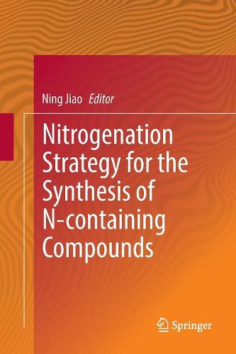 Nitrogenation Strategy for the Synthesis of N-containing Compounds  by Ning Jiao at Abbey's Bookshop, 
