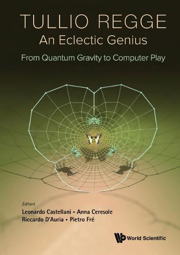 Tullio Regge: An Eclectic Genius: From Quantum Gravity To Computer Play  by Leonardo Castellani (Univ Of Eastern Piedmont , Italy) at Abbey's Bookshop, 