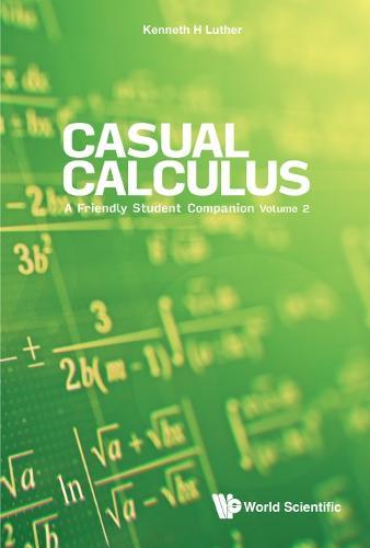 Casual Calculus: A Friendly Student Companion - Volume 2  by Kenneth Luther (Valparaiso Univ, Usa) at Abbey's Bookshop, 