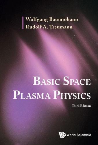 Basic Space Plasma Physics (Third Edition)  by Wolfgang Baumjohann (Austrian Academy Of Sci, Austria) at Abbey's Bookshop, 