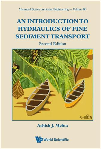 Introduction To Hydraulics Of Fine Sediment Transport, An  by Ashish J Mehta (Univ Of Florida, Usa) at Abbey's Bookshop, 