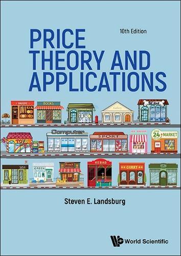 Price Theory And Applications (Tenth Edition)  by Steven E Landsburg (University Of Rochester, Usa) at Abbey's Bookshop, 