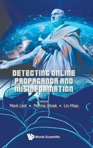Detecting Online Propaganda And Misinformation  by Mark Last (Ben-gurion Univ Of The Negev, Israel) at Abbey's Bookshop, 