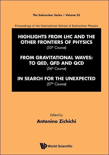 International School Of Subnuclear Physics - Highlights From Lhc And The Other Frontiers Of Physics (55th Course), From Gravitational Waves: To Qed, Qfd And Qcd (56th Course) & In Search For The Unexpected (57th Course)  by Antonino Zichichi (European Physical Society, Geneva, Switzerland) at Abbey's Bookshop, 