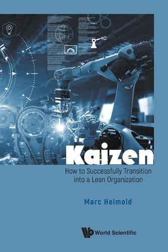 Kaizen: How To Successfully Transition Into A Lean Organization  by Marc Helmold (Iu International University Of Applied Sciences, Berlin, Germany) at Abbey's Bookshop, 
