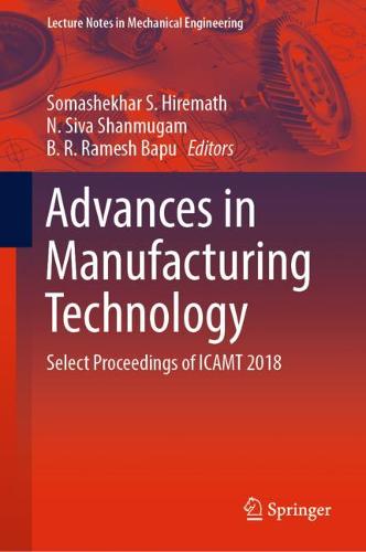 Advances in Manufacturing Technology: Select Proceedings of ICAMT 2018  by Somashekhar S. Hiremath at Abbey's Bookshop, 
