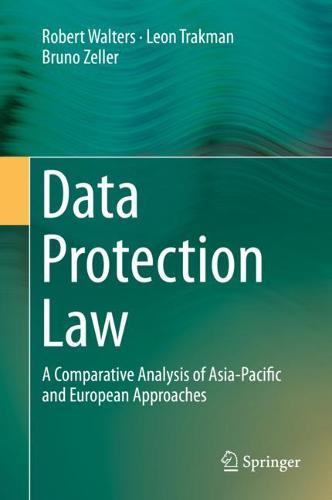 Data Protection Law: A Comparative Analysis of Asia-Pacific and European Approaches  by Robert Walters at Abbey's Bookshop, 