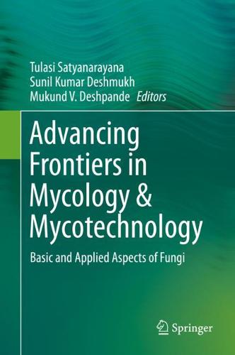 Advancing Frontiers in Mycology & Mycotechnology: Basic and Applied Aspects of Fungi  by Tulasi Satyanarayana at Abbey's Bookshop, 