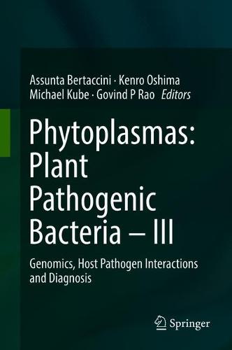 Phytoplasmas: Plant Pathogenic Bacteria - III: Genomics, Host Pathogen Interactions and Diagnosis  by Assunta Bertaccini at Abbey's Bookshop, 