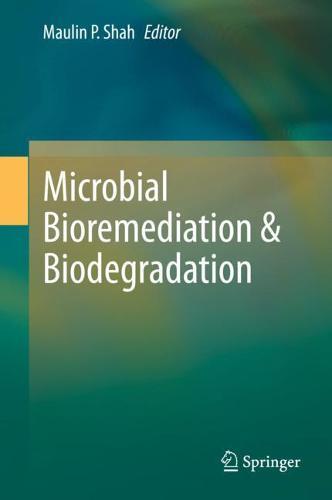 Microbial Bioremediation & Biodegradation  by Maulin P. Shah at Abbey's Bookshop, 