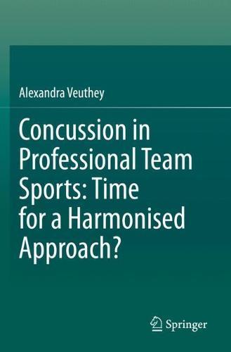Concussion in Professional Team Sports: Time for a Harmonised Approach?  by Alexandra Veuthey at Abbey's Bookshop, 