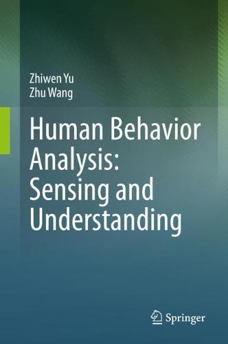 Human Behavior Analysis: Sensing and Understanding  by Zhiwen Yu at Abbey's Bookshop, 