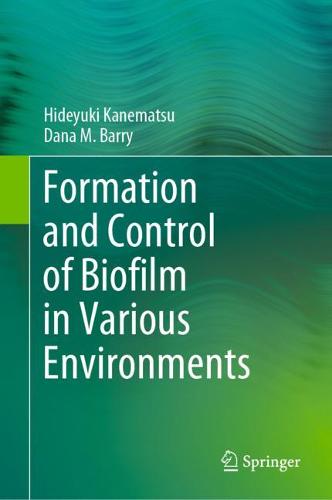 Formation and Control of Biofilm in Various Environments  by Hideyuki Kanematsu at Abbey's Bookshop, 