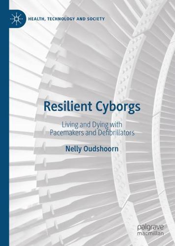 Resilient Cyborgs: Living and Dying with Pacemakers and Defibrillators  by Nelly Oudshoorn at Abbey's Bookshop, 