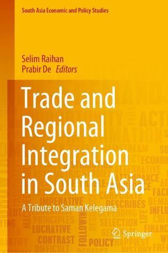 Trade and Regional Integration in South Asia: A Tribute to Saman Kelegama  by Selim Raihan at Abbey's Bookshop, 