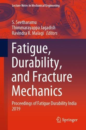 Fatigue, Durability, and Fracture Mechanics: Proceedings of Fatigue Durability India 2019  by S. Seetharamu at Abbey's Bookshop, 