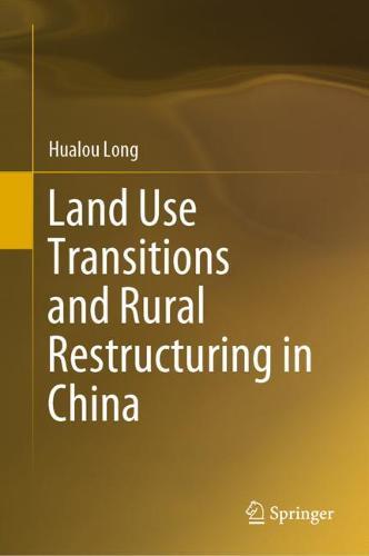 Land Use Transitions and Rural Restructuring in China