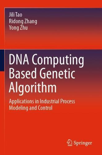 DNA Computing Based Genetic Algorithm: Applications in Industrial Process Modeling and Control  by Jili Tao at Abbey's Bookshop, 