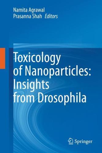 Toxicology of Nanoparticles: Insights from Drosophila  by Namita Agrawal at Abbey's Bookshop, 
