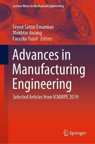 Advances in Manufacturing Engineering: Selected articles from ICMMPE 2019  by Seyed Sattar Emamian at Abbey's Bookshop, 