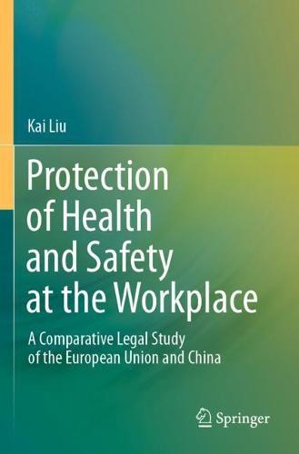 Protection of Health and Safety at the Workplace: A Comparative Legal Study of the European Union and China  by Kai Liu at Abbey's Bookshop, 