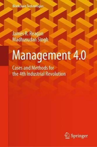 Management 4.0: Cases and Methods for the 4th Industrial Revolution  by James R. Reagan at Abbey's Bookshop, 