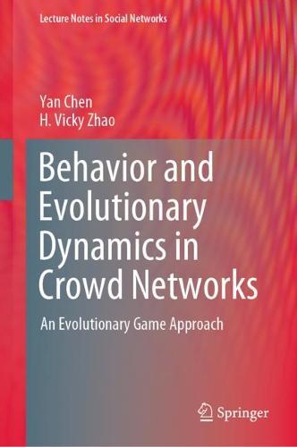 Behavior and Evolutionary Dynamics in Crowd Networks: An Evolutionary Game Approach  by Yan Chen at Abbey's Bookshop, 