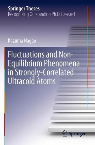 Fluctuations and Non-Equilibrium Phenomena in Strongly-Correlated Ultracold Atoms  by Kazuma Nagao at Abbey's Bookshop, 