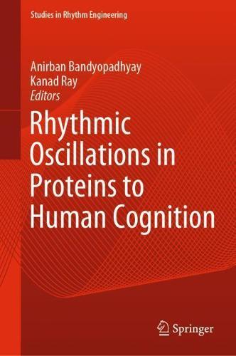 Rhythmic Oscillations in Proteins to Human Cognition  by Anirban Bandyopadhyay at Abbey's Bookshop, 