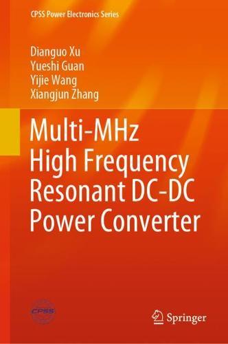 Multi-MHz High Frequency Resonant DC-DC Power Converter  by Dianguo Xu at Abbey's Bookshop, 
