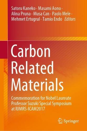 Carbon Related Materials: Commemoration for Nobel Laureate Professor Suzuki Special Symposium at IUMRS-ICAM2017  by Satoru Kaneko at Abbey's Bookshop, 