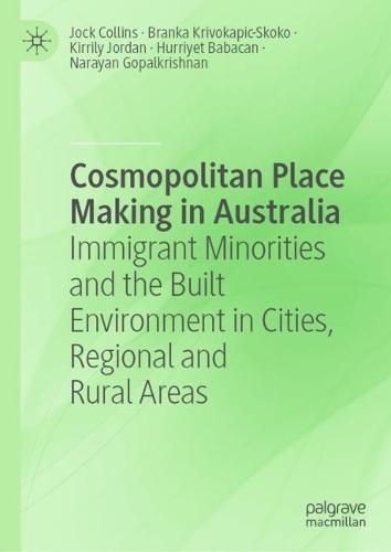 Cosmopolitan Place Making in Australia: Immigrant Minorities and the Built Environment in Cities, Regional and Rural Areas  by Jock Collins at Abbey's Bookshop, 