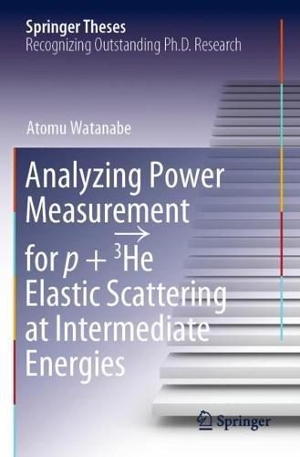 Analyzing Power Measurement for p + 3He Elastic Scattering at Intermediate Energies  by Atomu Watanabe at Abbey's Bookshop, 