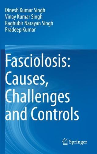 Fasciolosis: Causes, Challenges and Controls  by Dinesh Kumar Singh at Abbey's Bookshop, 