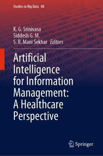 Artificial Intelligence for Information Management: A Healthcare Perspective  by K. G. Srinivasa at Abbey's Bookshop, 