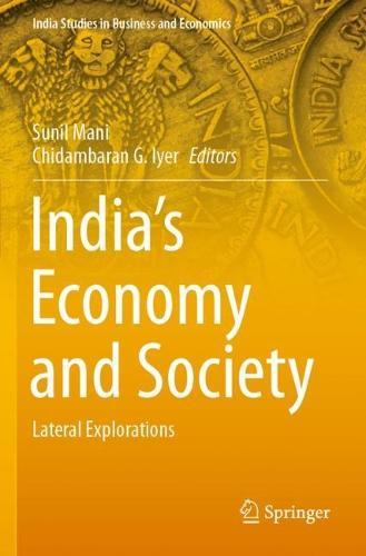 India’s Economy and Society: Lateral Explorations