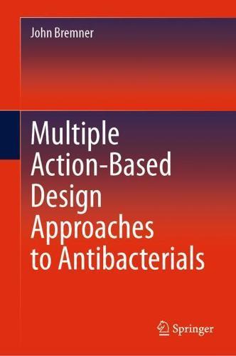 Multiple Action-Based Design Approaches to Antibacterials  by John Bremner at Abbey's Bookshop, 