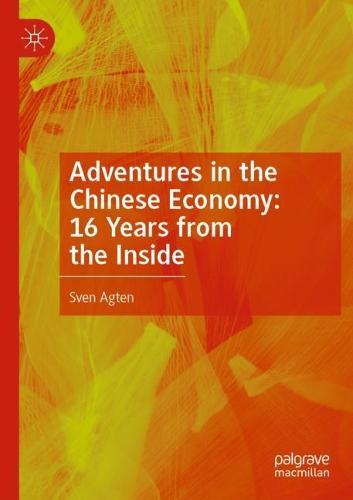 Adventures in the Chinese Economy: 16 Years from the Inside  by Sven Agten at Abbey's Bookshop, 