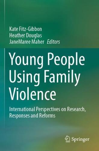 Young People Using Family Violence: International Perspectives on Research, Responses and Reforms  by Kate Fitz-Gibbon at Abbey's Bookshop, 