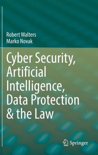 Cyber Security, Artificial Intelligence, Data Protection & the Law  by Robert Walters at Abbey's Bookshop, 